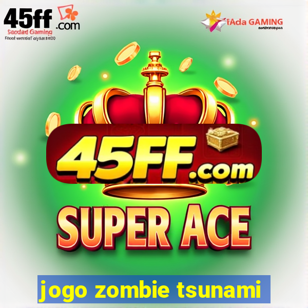 jogo zombie tsunami